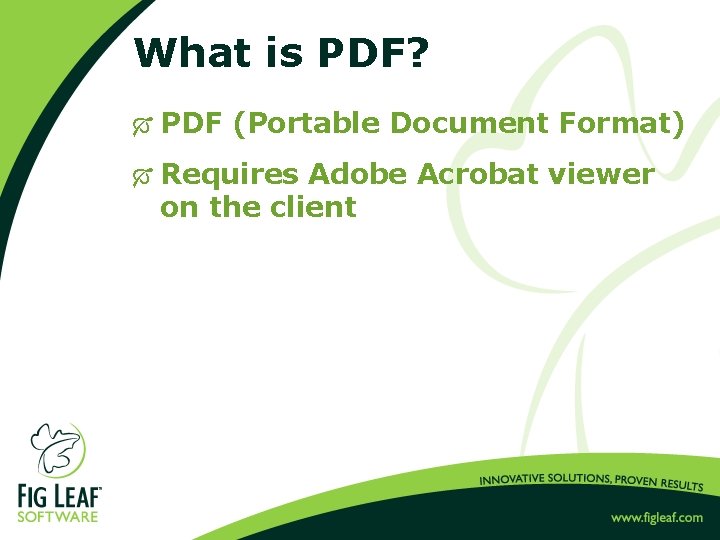 What is PDF? Ó PDF (Portable Document Format) Ó Requires Adobe Acrobat viewer on