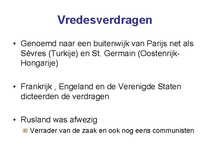 Vredesverdragen • Genoemd naar een buitenwijk van Parijs net als Sèvres (Turkije) en St.