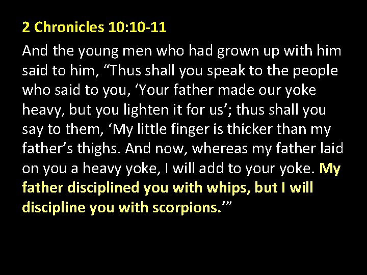 2 Chronicles 10: 10 -11 And the young men who had grown up with 2 Chronicles 10: 10 -11 And the young men who had grown up with