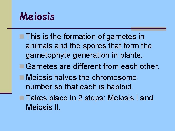 Meiosis n This is the formation of gametes in animals and the spores that