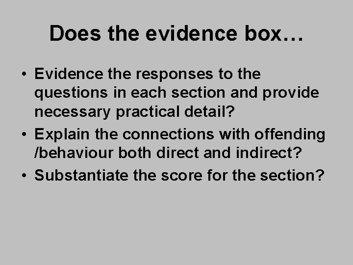 Does the evidence box… • Evidence the responses to the questions in each section