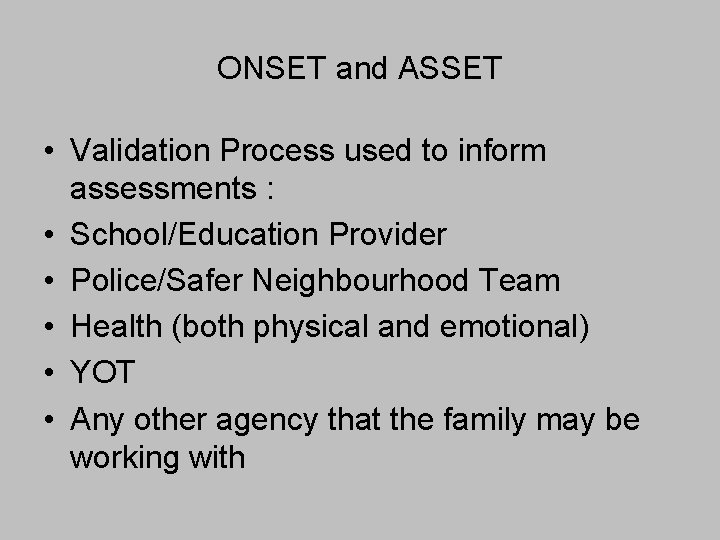 ONSET and ASSET • Validation Process used to inform assessments : • School/Education Provider