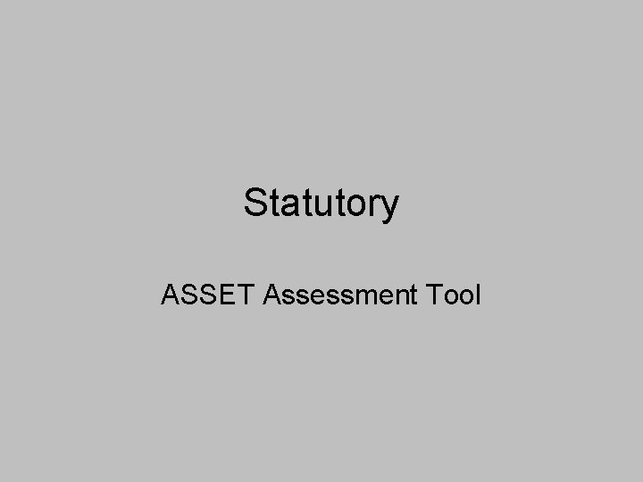 Statutory ASSET Assessment Tool 