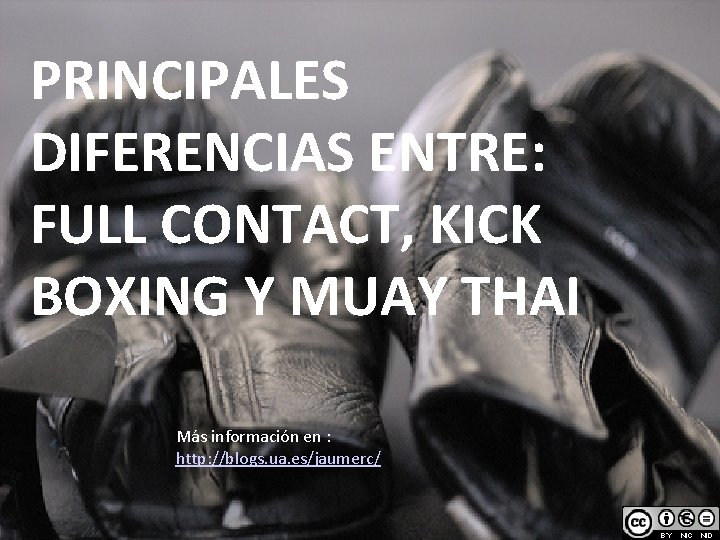 PRINCIPALES DIFERENCIAS ENTRE: FULL CONTACT, KICK BOXING Y MUAY THAI Más información en :