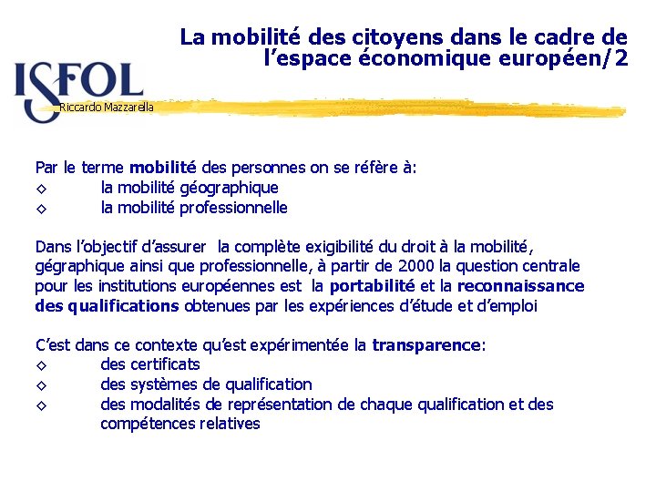 La mobilité des citoyens dans le cadre de l’espace économique européen/2 Riccardo Mazzarella Par