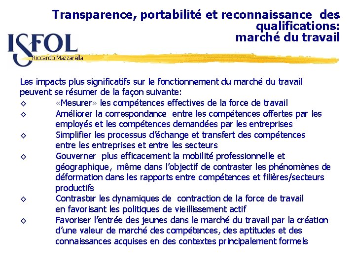 Transparence, portabilité et reconnaissance des qualifications: marché du travail Riccardo Mazzarella Les impacts plus