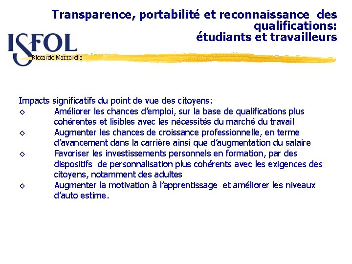 Transparence, portabilité et reconnaissance des qualifications: étudiants et travailleurs Riccardo Mazzarella Impacts significatifs du