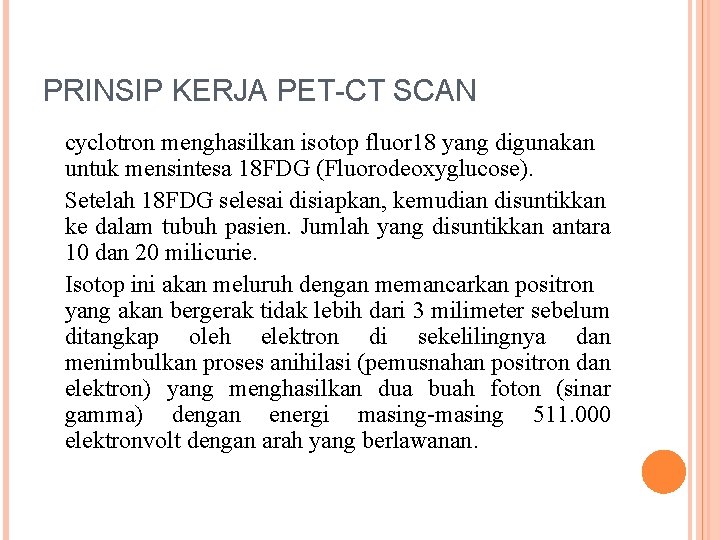 PRINSIP KERJA PET-CT SCAN cyclotron menghasilkan isotop fluor 18 yang digunakan untuk mensintesa 18