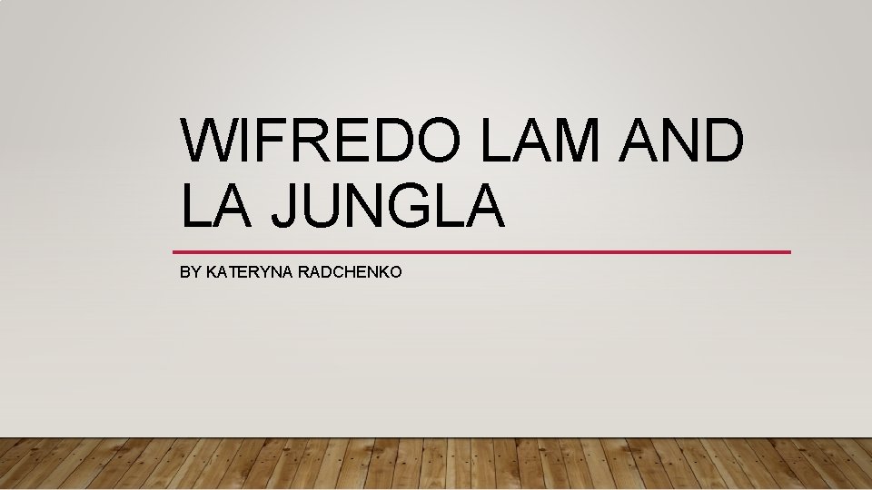 WIFREDO LAM AND LA JUNGLA BY KATERYNA RADCHENKO 