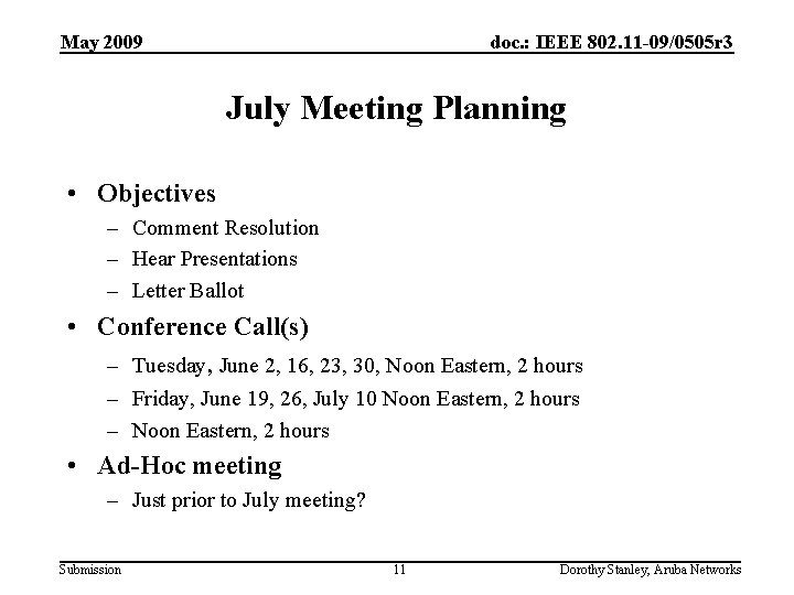 May 2009 doc. : IEEE 802. 11 -09/0505 r 3 July Meeting Planning •