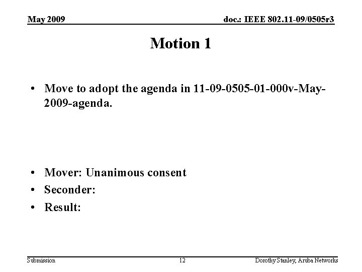 May 2009 doc. : IEEE 802. 11 -09/0505 r 3 Motion 1 • Move