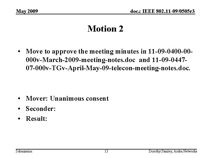 May 2009 doc. : IEEE 802. 11 -09/0505 r 3 Motion 2 • Move