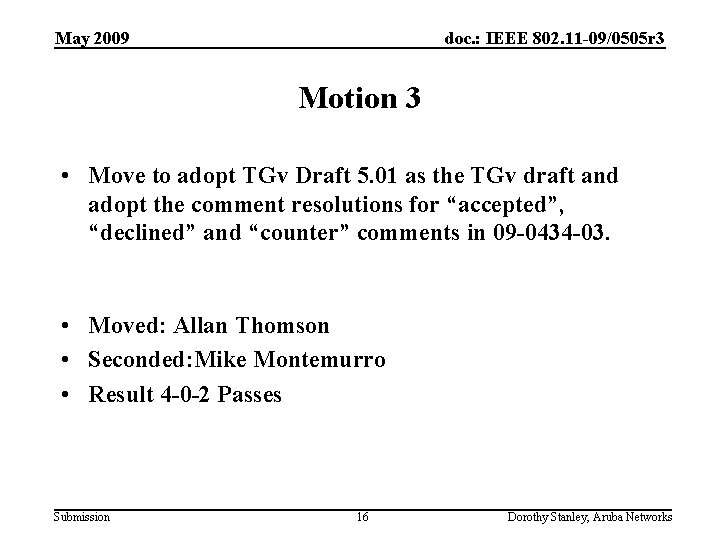 May 2009 doc. : IEEE 802. 11 -09/0505 r 3 Motion 3 • Move