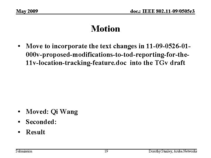 May 2009 doc. : IEEE 802. 11 -09/0505 r 3 Motion • Move to