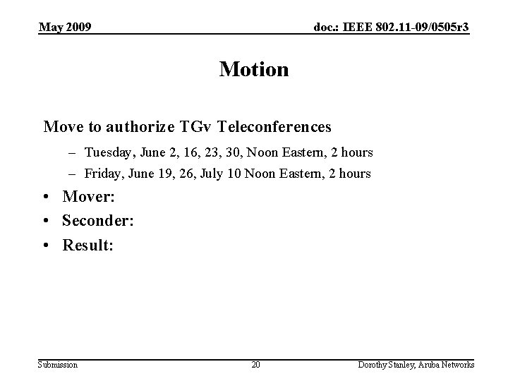 May 2009 doc. : IEEE 802. 11 -09/0505 r 3 Motion Move to authorize