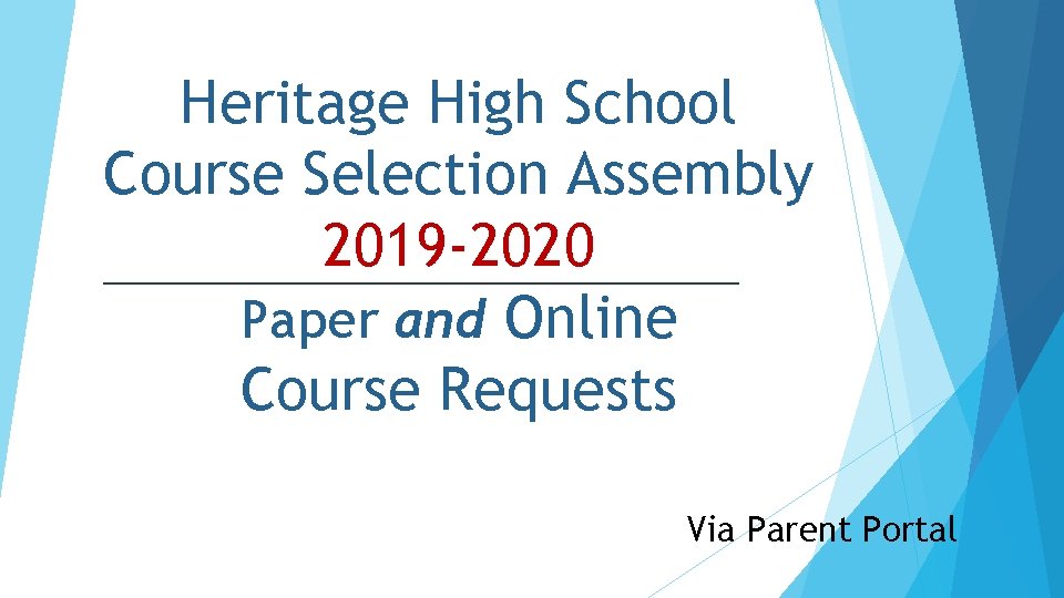 Heritage High School Course Selection Assembly 2019 -2020 Paper and Online Course Requests Via
