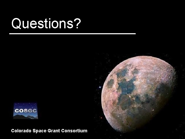 Questions? Colorado Space Grant Consortium 10 