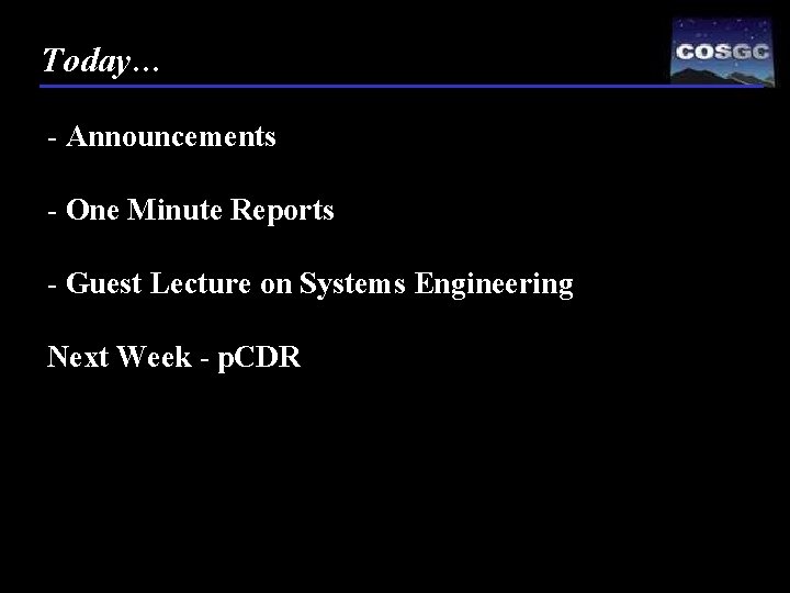 Today… - Announcements - One Minute Reports - Guest Lecture on Systems Engineering Next