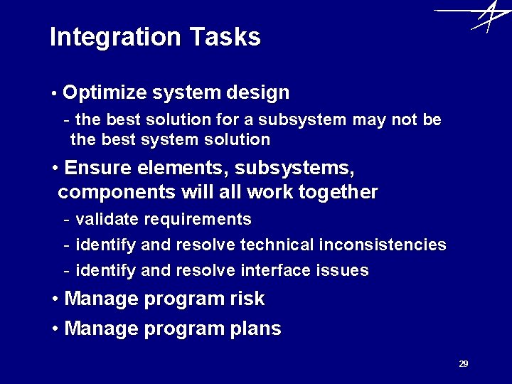 Integration Tasks • Optimize system design - the best solution for a subsystem may