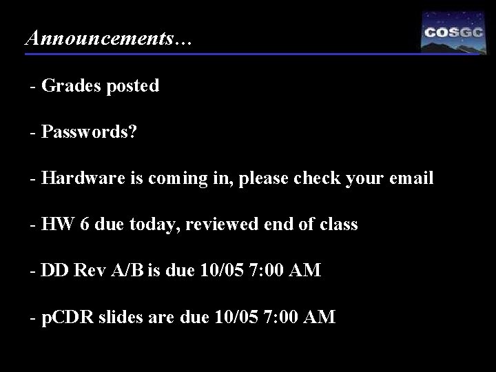 Announcements… - Grades posted - Passwords? - Hardware is coming in, please check your