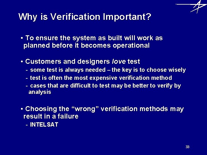 Why is Verification Important? • To ensure the system as built will work as