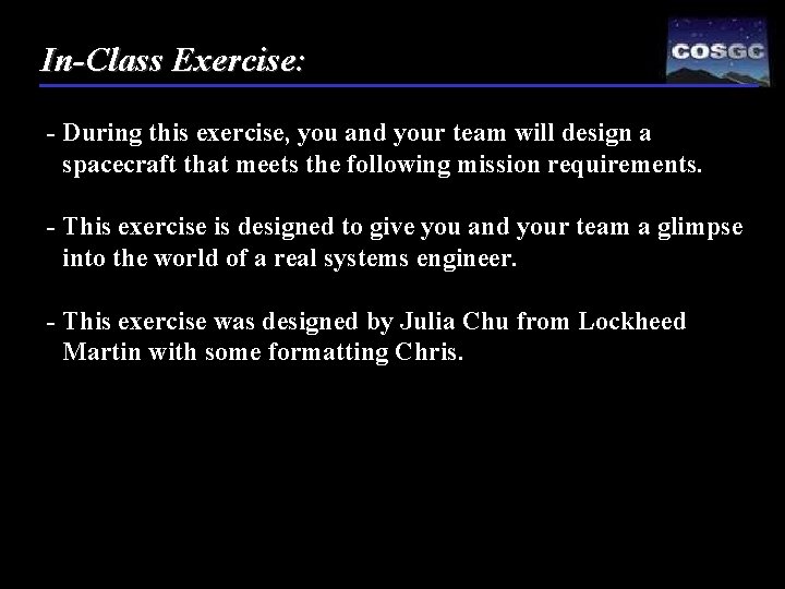 In-Class Exercise: - During this exercise, you and your team will design a spacecraft