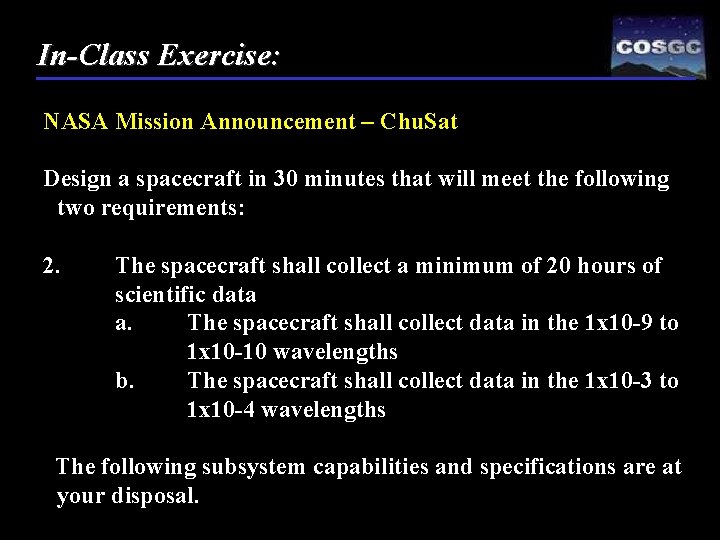 In-Class Exercise: NASA Mission Announcement – Chu. Sat Design a spacecraft in 30 minutes