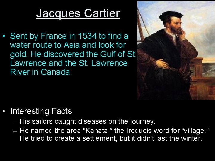 Jacques Cartier • Sent by France in 1534 to find a water route to