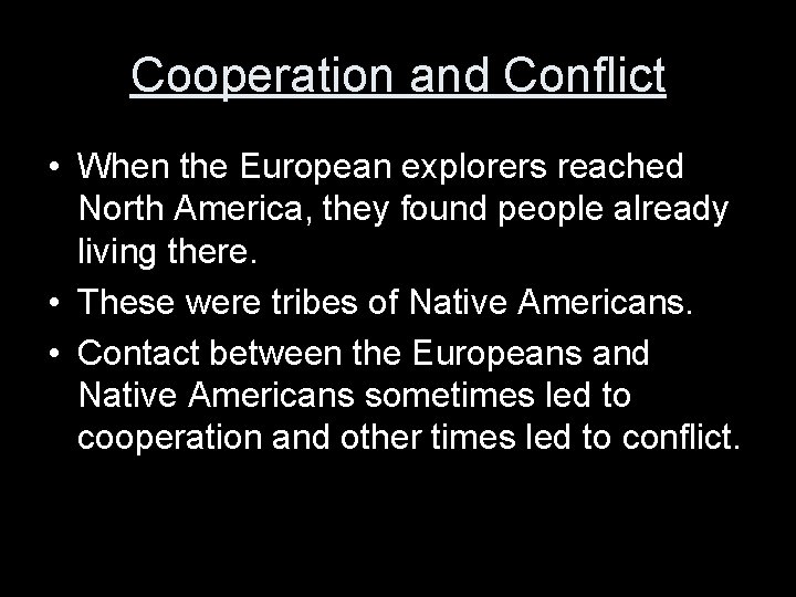 Cooperation and Conflict • When the European explorers reached North America, they found people