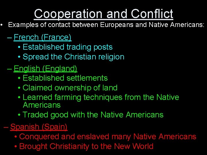 Cooperation and Conflict • Examples of contact between Europeans and Native Americans: – French