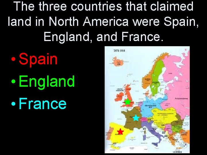 The three countries that claimed land in North America were Spain, England, and France.