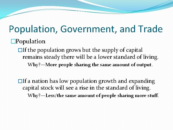 Population, Government, and Trade �Population �If the population grows but the supply of capital