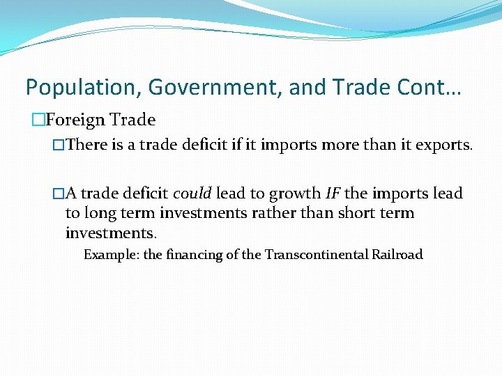 Population, Government, and Trade Cont… �Foreign Trade �There is a trade deficit if it