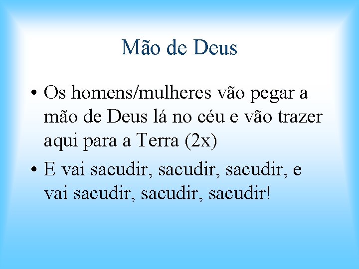 Mão de Deus • Os homens/mulheres vão pegar a mão de Deus lá no