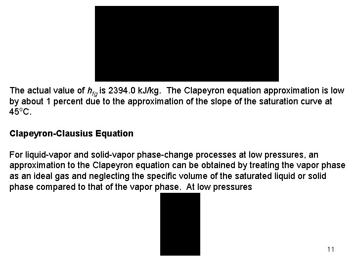 The actual value of hfg is 2394. 0 k. J/kg. The Clapeyron equation approximation