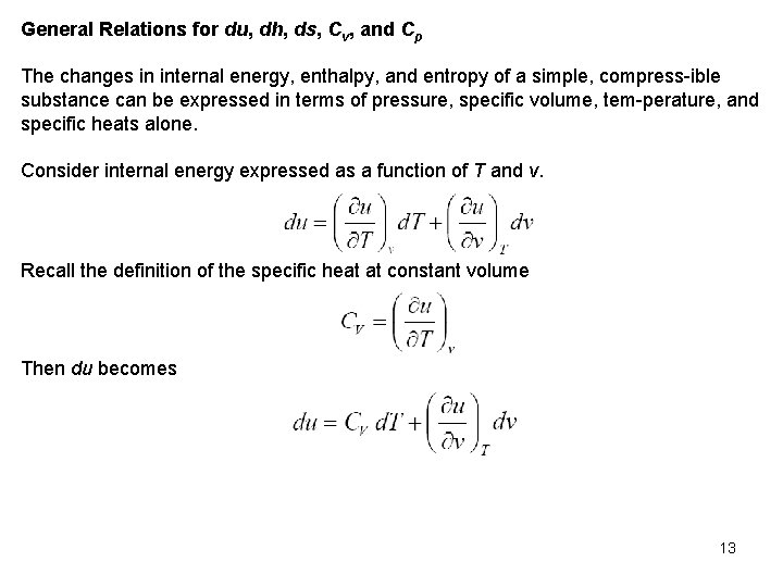 General Relations for du, dh, ds, Cv, and Cp The changes in internal energy,