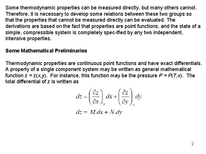 Some thermodynamic properties can be measured directly, but many others cannot. Therefore, it is