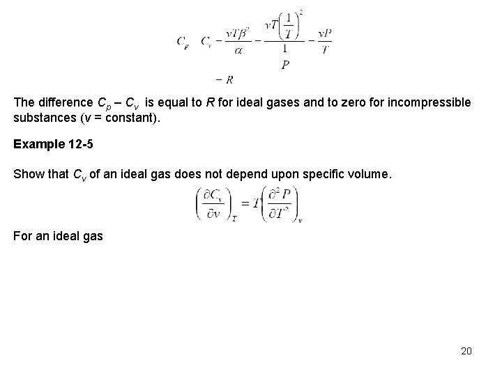 The difference Cp – Cv is equal to R for ideal gases and to