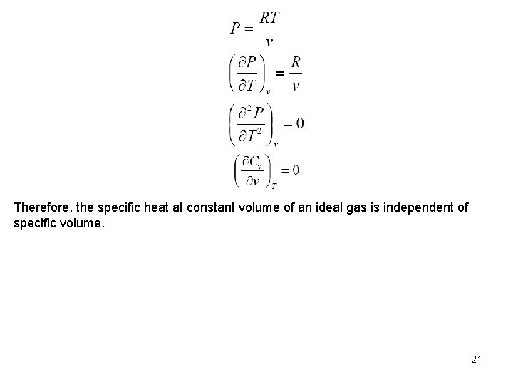 Therefore, the specific heat at constant volume of an ideal gas is independent of