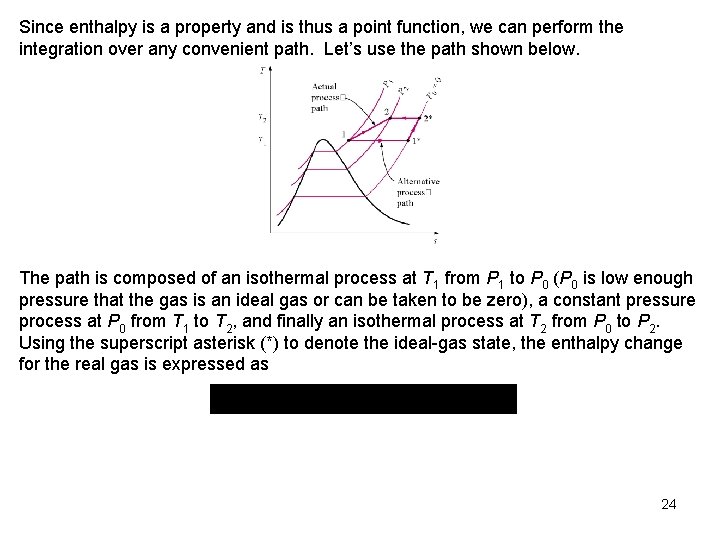 Since enthalpy is a property and is thus a point function, we can perform
