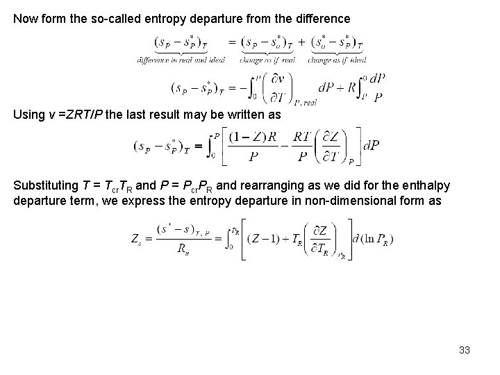 Now form the so called entropy departure from the difference Using v =ZRT/P the