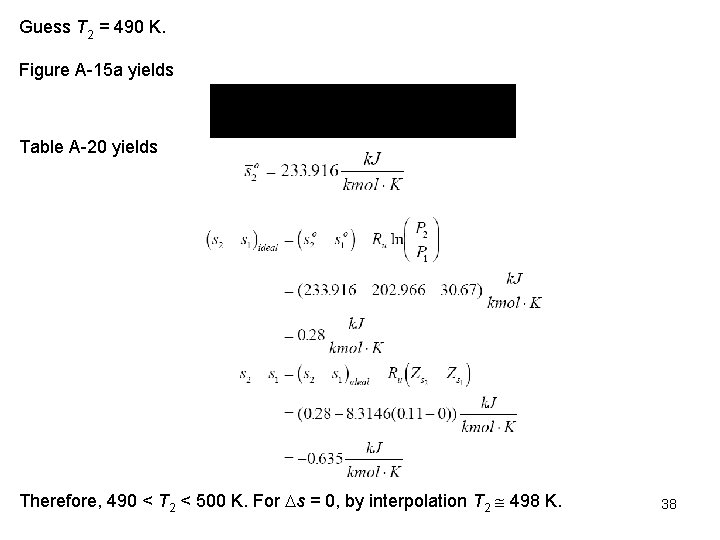 Guess T 2 = 490 K. Figure A 15 a yields Table A 20