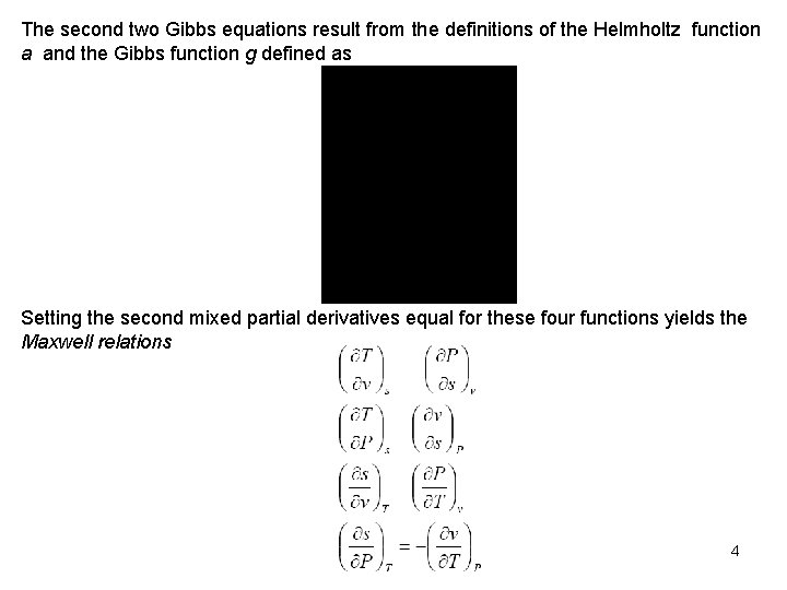 The second two Gibbs equations result from the definitions of the Helmholtz function a