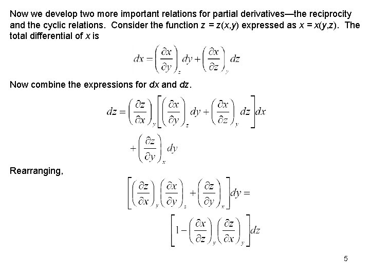 Now we develop two more important relations for partial derivatives—the reciprocity and the cyclic