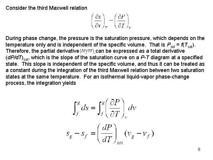 Consider the third Maxwell relation During phase change, the pressure is the saturation pressure,