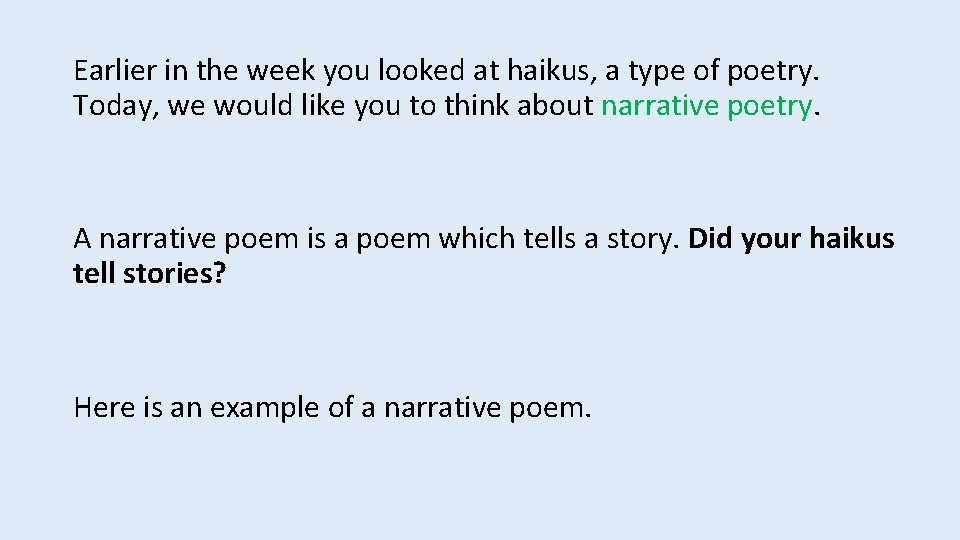 Earlier in the week you looked at haikus, a type of poetry. Today, we
