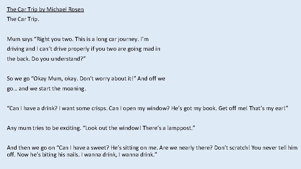 The Car Trip by Michael Rosen The Car Trip. Mum says “Right you two.