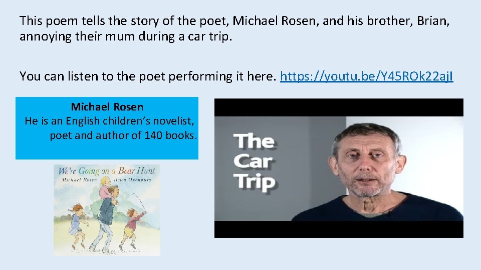 This poem tells the story of the poet, Michael Rosen, and his brother, Brian,
