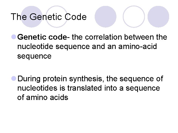 The Genetic Code l Genetic code- the correlation between the nucleotide sequence and an