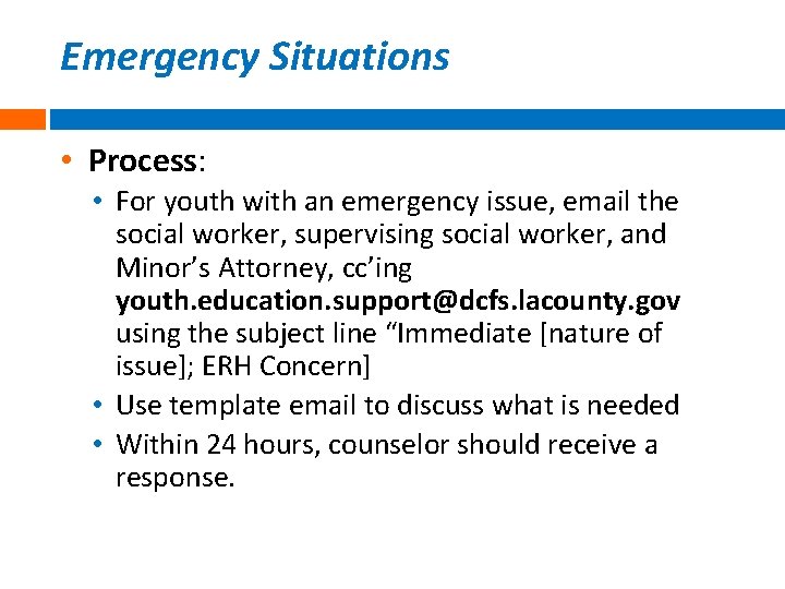 Emergency Situations • Process: • For youth with an emergency issue, email the social
